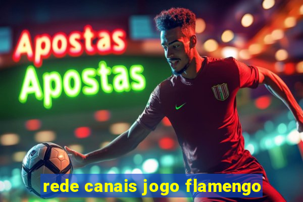 rede canais jogo flamengo